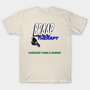 Braap Therapy Cheaper Than A Shrink T-Shirt